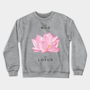 No Mud No Lotus Crewneck Sweatshirt